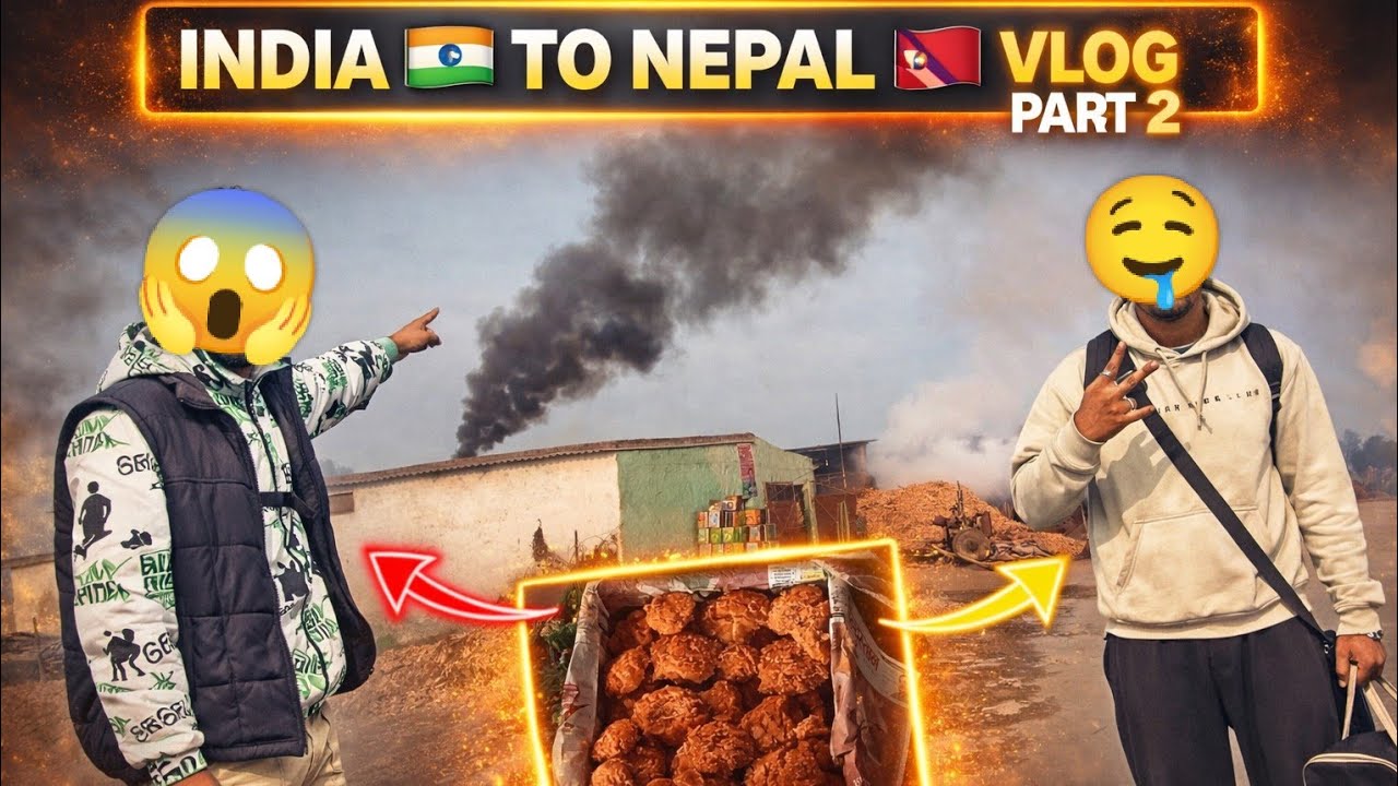 INDIA 🇮🇳 TO NEPAL 🇳🇵 Vloge  | PART=2