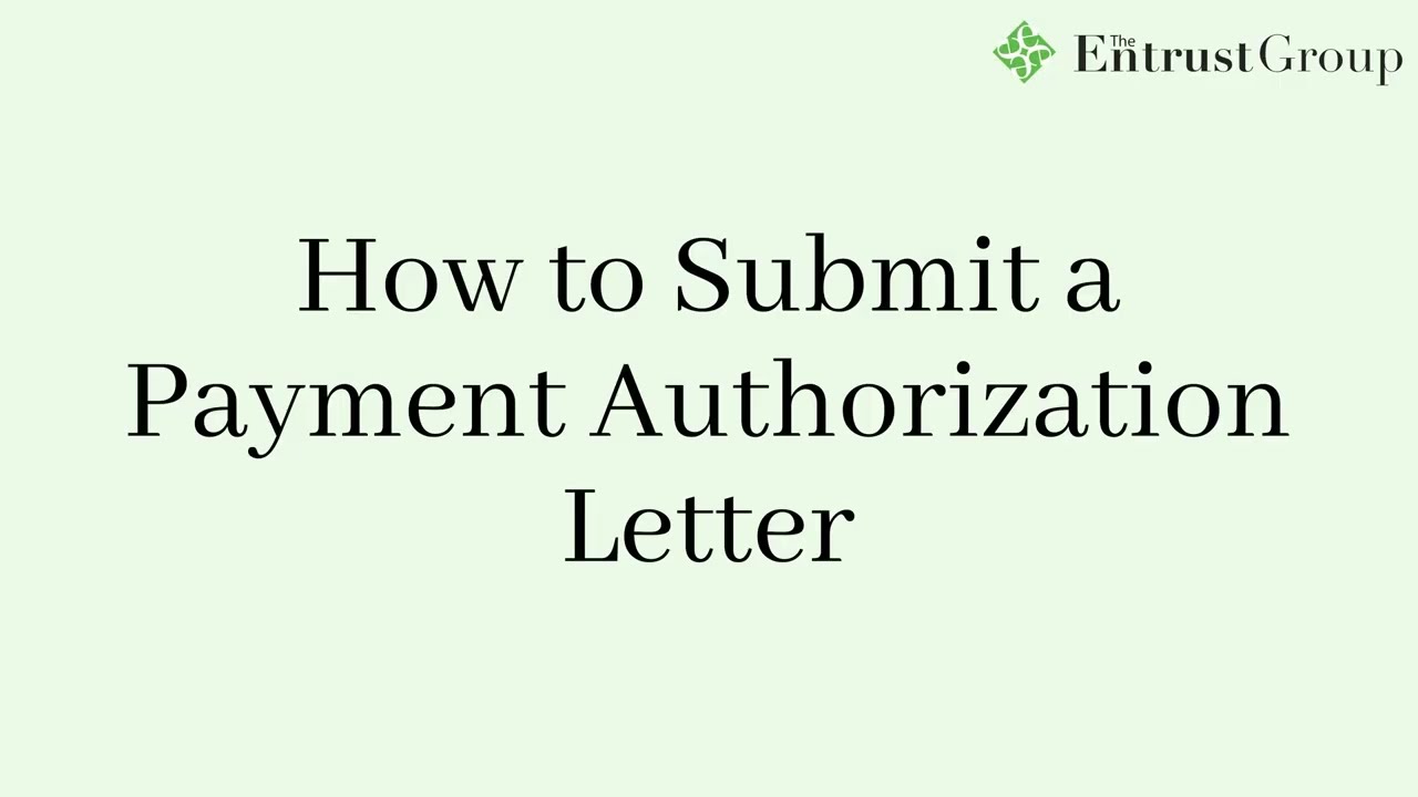 Entrust Client Tutorial - How to Submit a Payment Authorization Letter