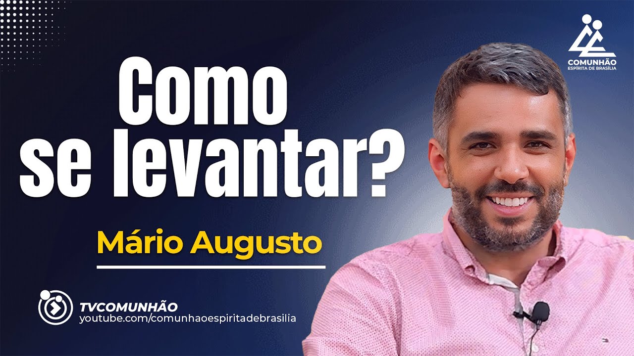 COMO SE LEVANTAR? - M&aacute;rio Augusto[PALESTRA ESP&Iacute;RITA]