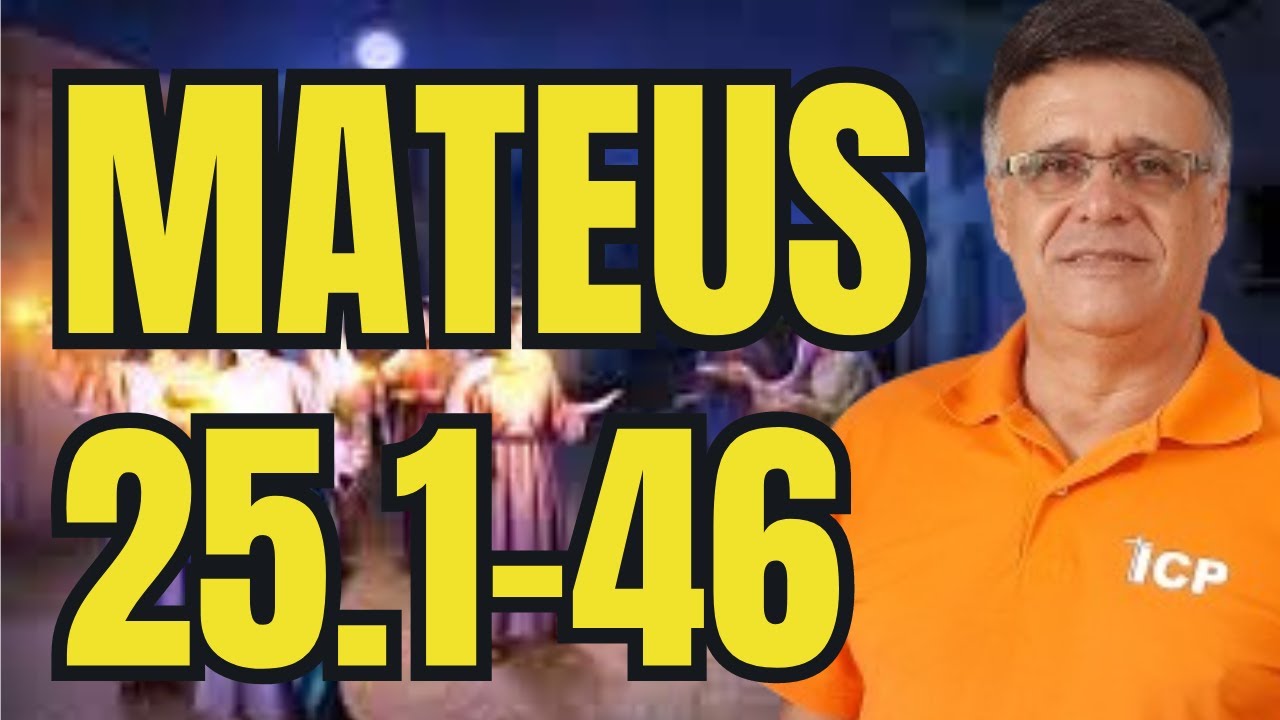 Mateus 25 - As parábolas das dez virgens, dos talentos e o grande julgamento