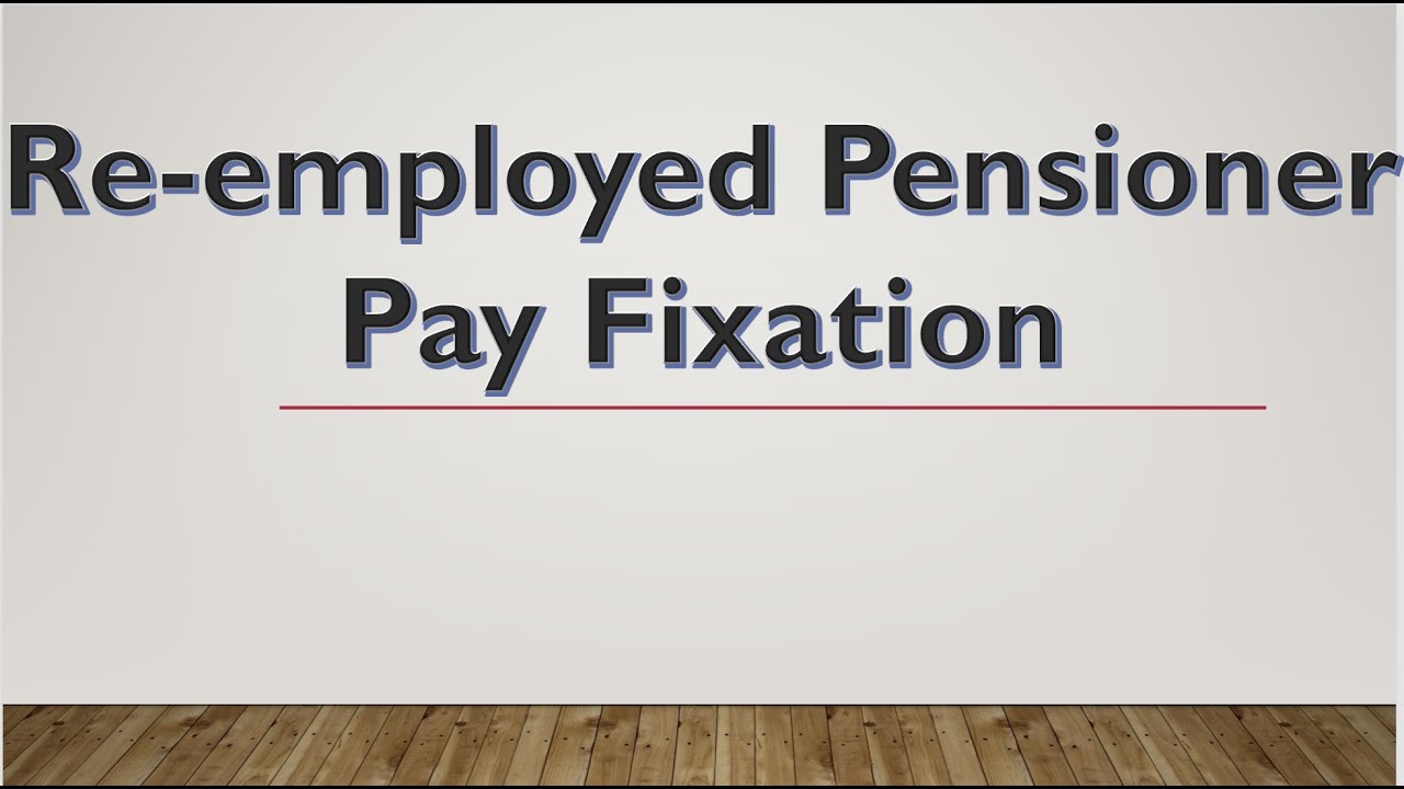 Pay Fixation (Re-employed Pensioner)