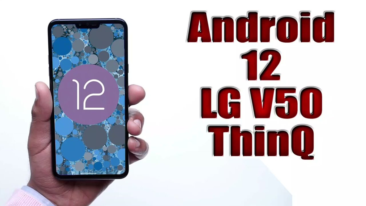 Установка Android 12 на LG V50 ThinQ (AOSP ROM) &mdash; пошаговое руководство!