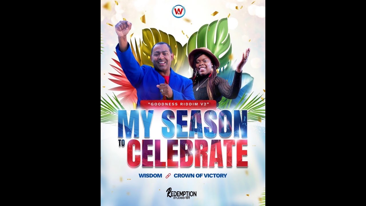 My Season to Celebrate - Wisdom&nbsp;🔗&nbsp;Crown of Victory | Goodness Riddim V2 (OFFICIAL VIDEO)