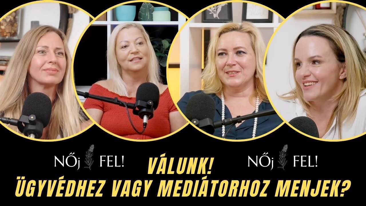Válunk... Ügyvédhez, vagy mediátorhoz menjek? NŐj FEL! podcast.