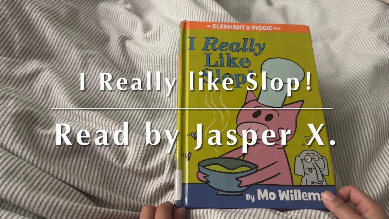 I Really Like Slop! Read-Aloud by Jasper | Fun Kids Story Time