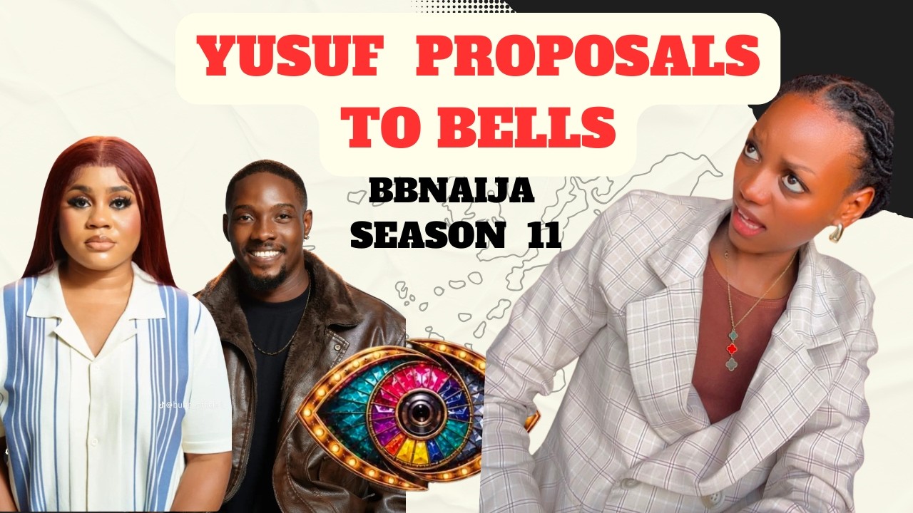 Юсуф делает предложение Беллс; выступления с заданиями на Big Brother Naija, сезон 11
