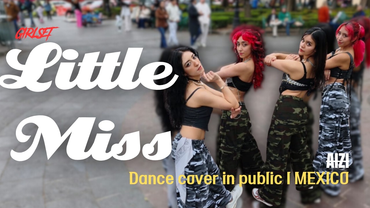 Little Miss – GIRLSET Dance Cover in Coyoacán | Girl Unit Mexico