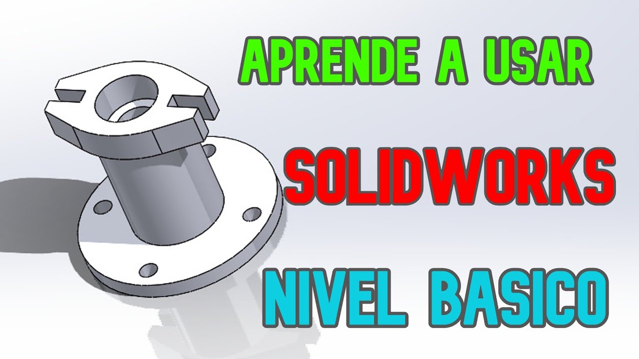 SOLIDWORKS Aprende a utilizar las funciones b&aacute;sicas (Nivel b&aacute;sico)