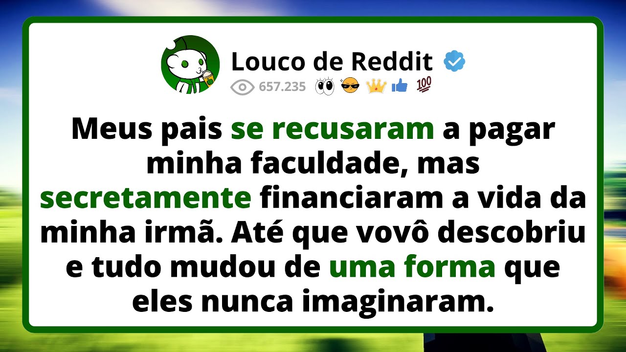 Meus PAIS se RECUSARAM a pagar minha faculdade, mas secretamente financiaram a vida da minha irmã