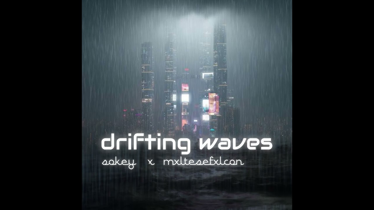 sokey x mxltesefxlcon - Drifting Waves