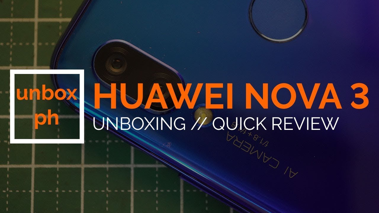 Huawei Nova 3 Unboxing, Quick Review: THE SUPER NOVA!