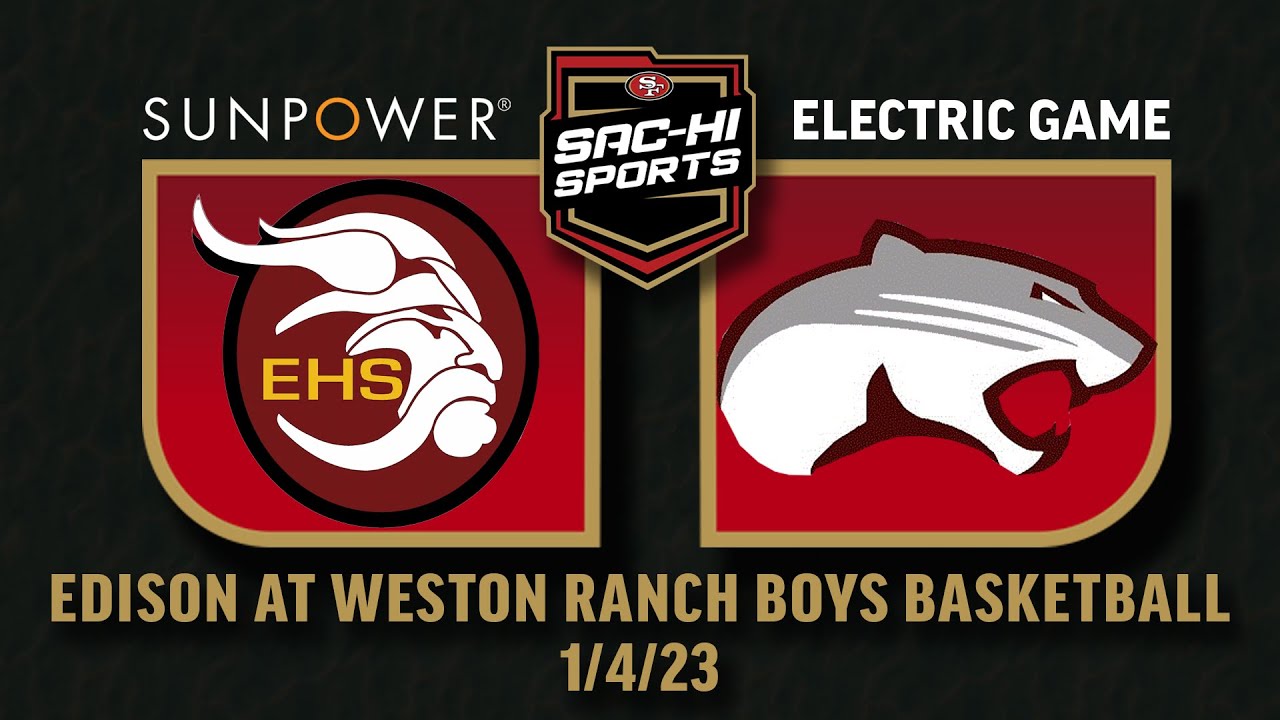Edison at Weston Ranch Boys Basketball 1.4.23 I SunPower Electric Game