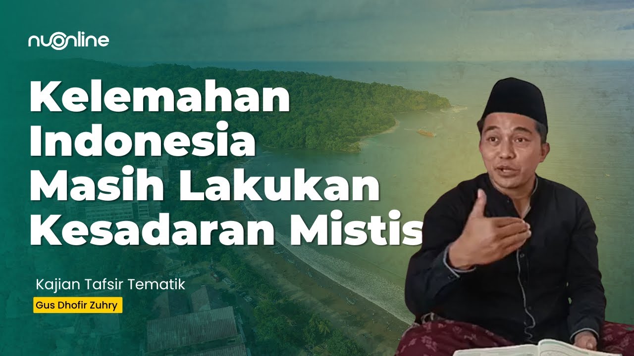 Sikap Kritis dalam Al-Qur'an: Kapan Indonesia Maju? - Tafsir Tematik | Gus Dhofir Zuhry