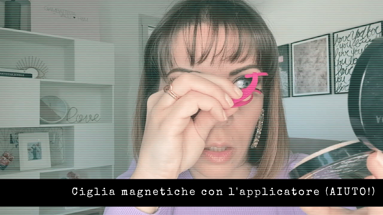 Come applicare le ciglia magnetiche: con l'applicatore e senza (CHE TRAGEDIA!)