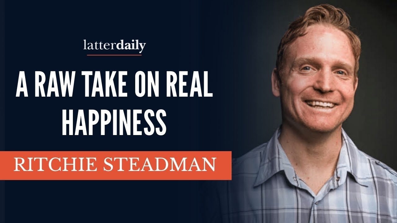 A Raw Take on Real Happiness • Ritchie Steadman • Fireside Clips • LatterDaily