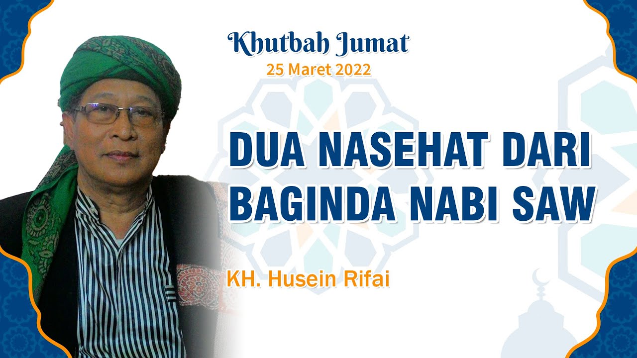 DUA NASEHAT DARI BAGINDA NABI SAW - KH. Husein Rifai | 25 Maret 2022