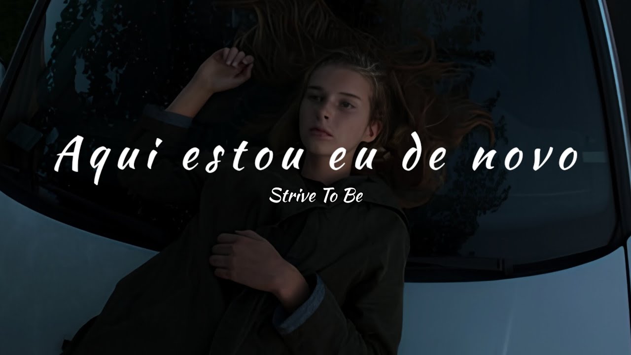 Strive To Be - Here I Am Again (tradução)