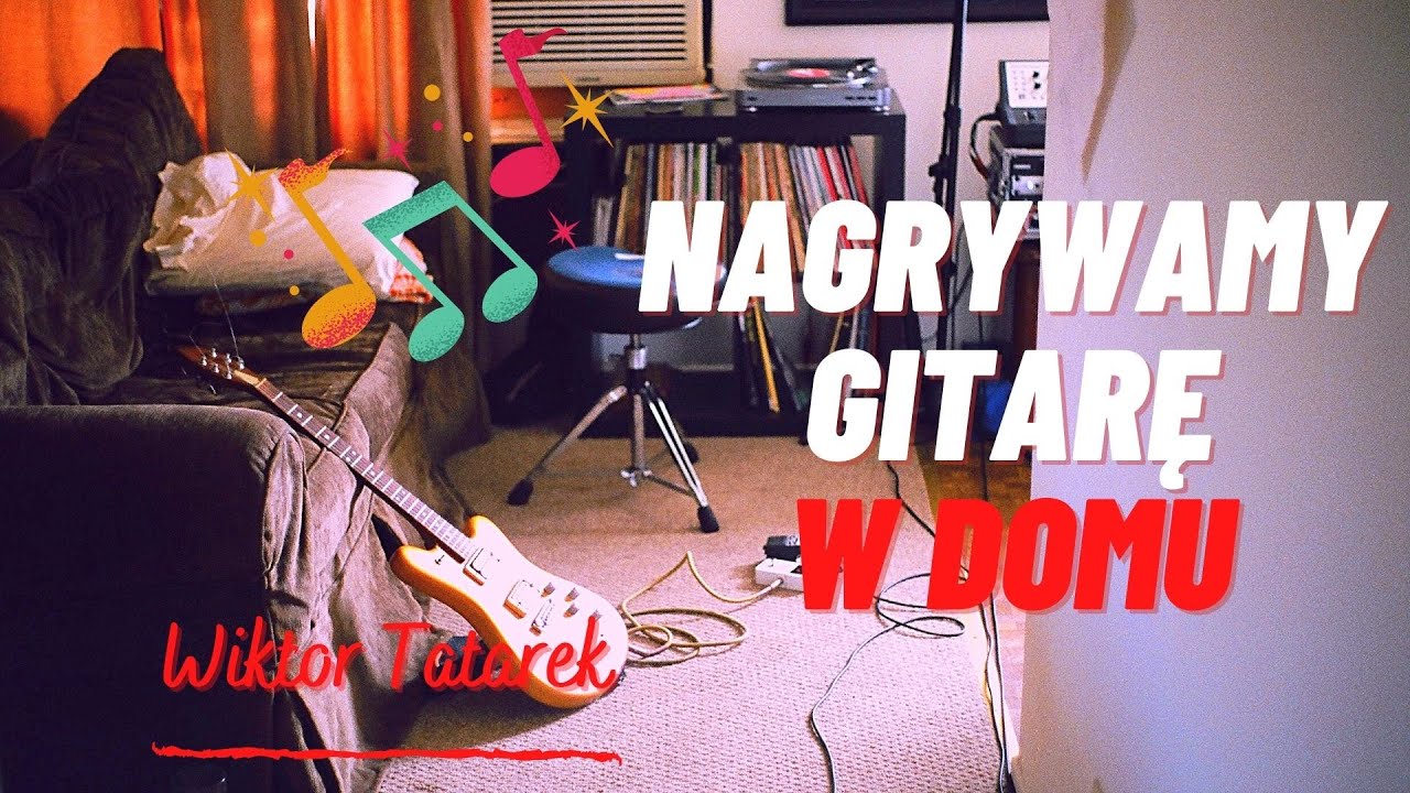 Nagrywamy gitarę w domu - Wiktor tatarek