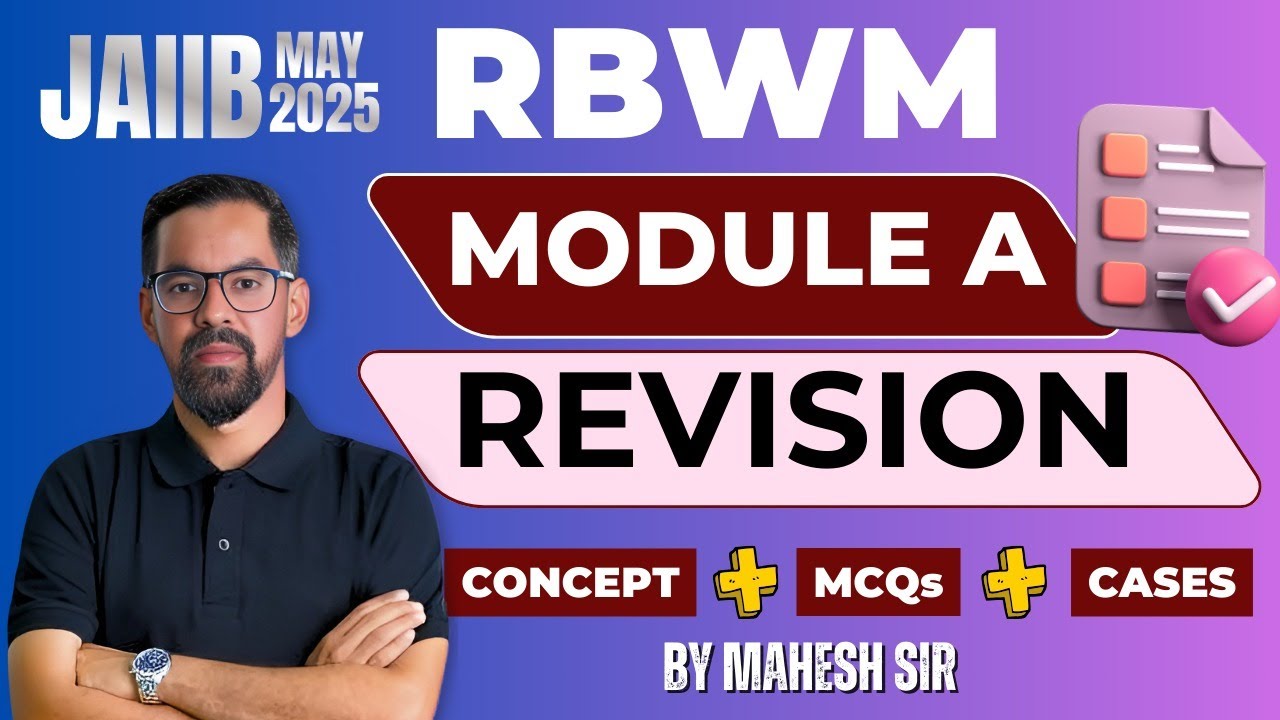 JAIIB RBWM Module A Revision For May 2025 | Concepts + MCQs + Cases | JAIIB May 2025 | By Mahesh Sir