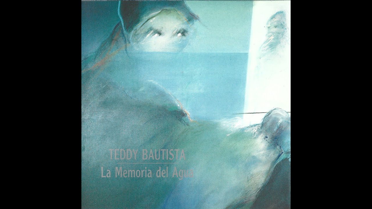 Teddy Bautista - La Memoria del Agua (1993)