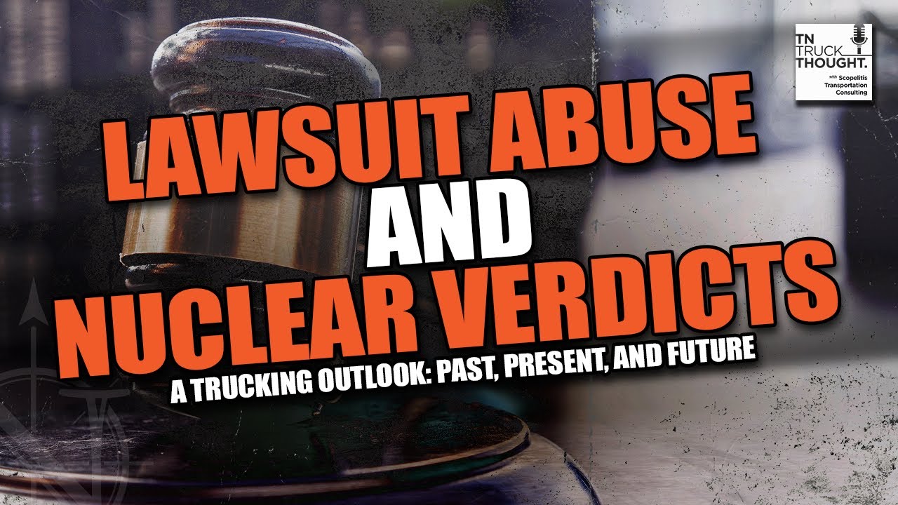 Lawsuit Abuse and Nuclear Verdicts in Trucking: Past, present and future | TTT Podcast Episode 29