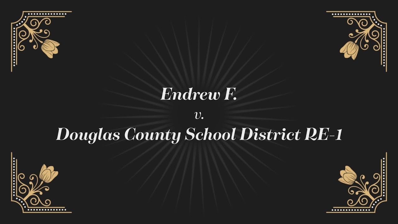 Endrew F. v. Douglas County School District RE-1 - CTLA Case of the Year Finalist 2018
