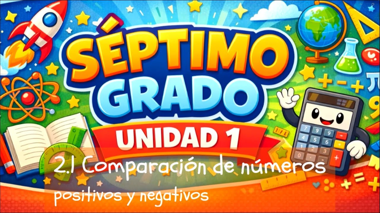 2.1 Comparación de números positivos y negativos || UNIDAD 1 || SEPTIMO GRADO
