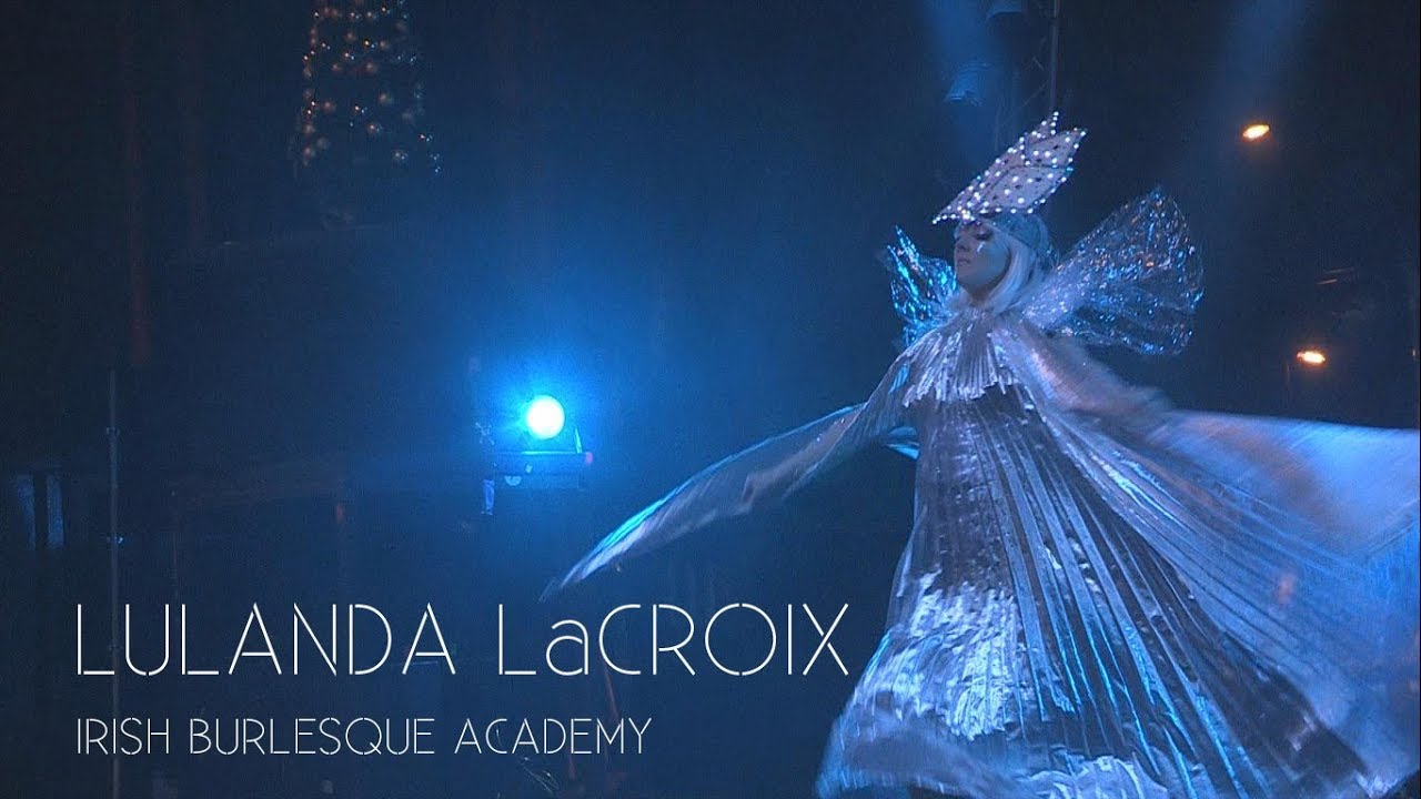 The Irish Burlesque Academy: Lulanda LaCroix (Burlesque At The Movies, Button Factory, 15.12.19)