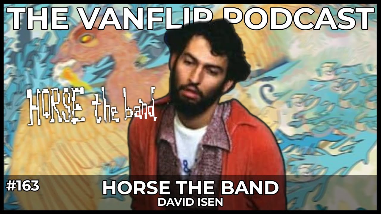 HORSE THE BAND - David Isen Interview - Lambgoat's Vanflip Podcast (Ep. #163)