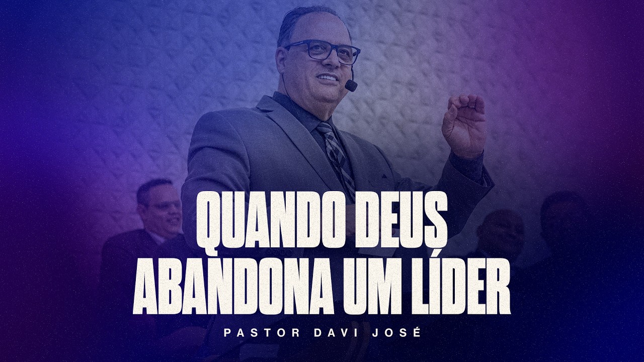 Quando Deus abandona um líder | Pr. Davi José | ADCI