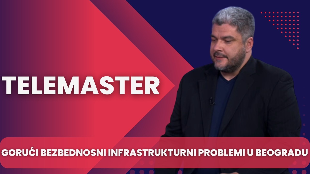 TELEMASTER - Goruci bezbednosni infrastrukturni problemi u Beogradu