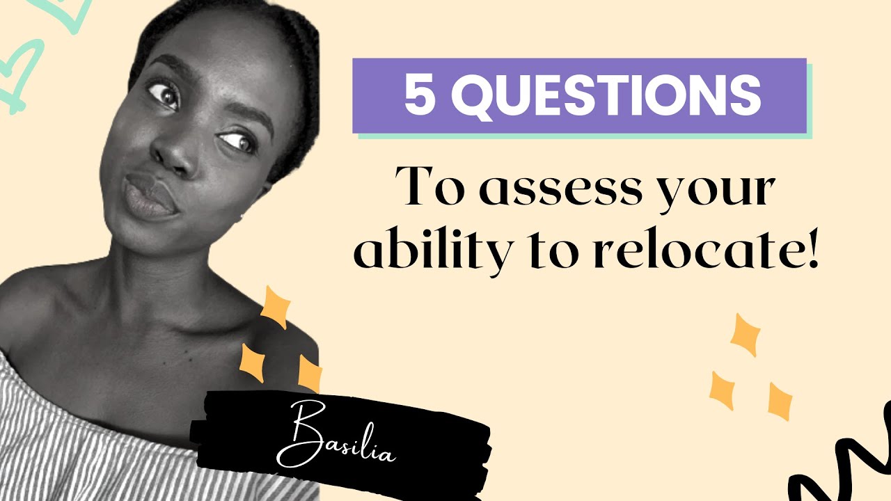 5 Questions To Ask Yourself To Assess Your Ability To Relocate