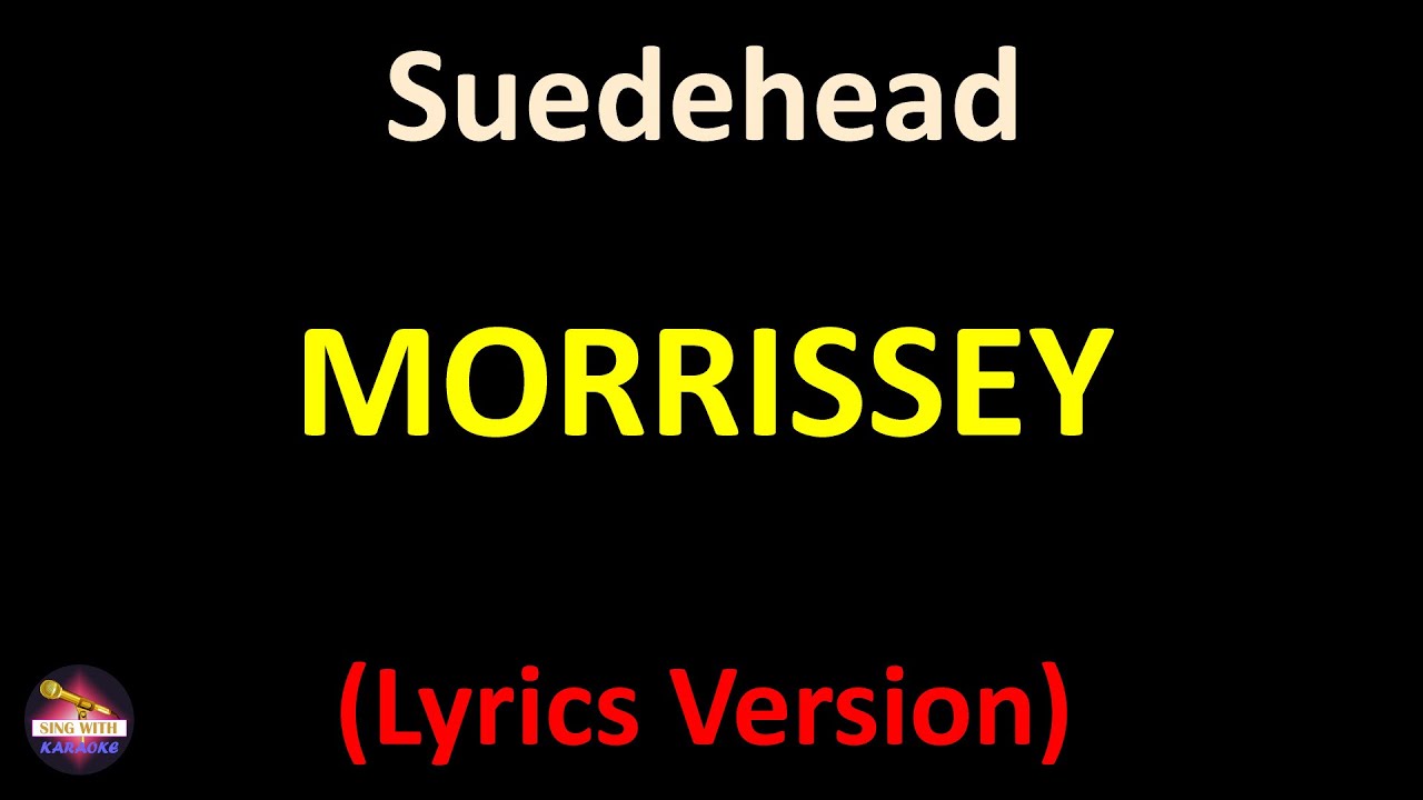 Morrissey - Suedehead (Lyrics version)