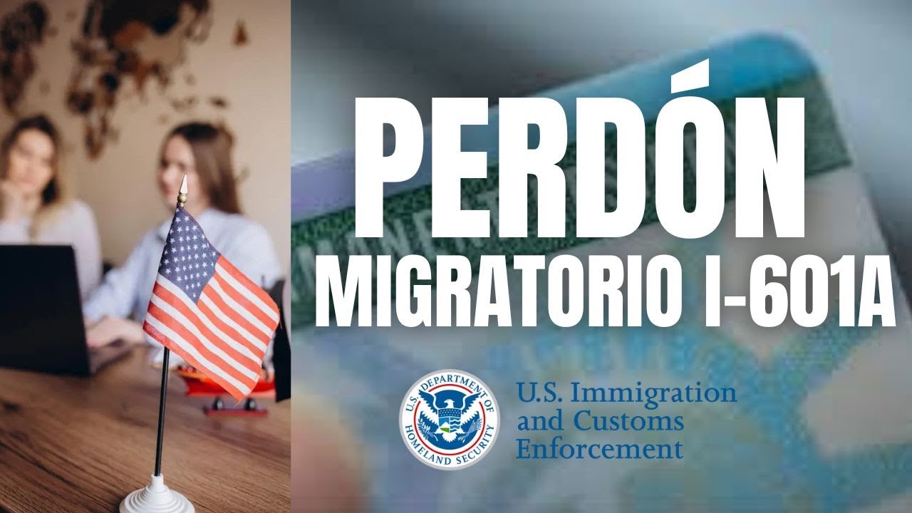 PERDÓN MIGRATORIO I-601A EN EE.UU. QUIÉN CALIFICA, CÓMO FUNCIONA Y CÓMO EVITAR EL CASTIGO DE 10 AÑOS