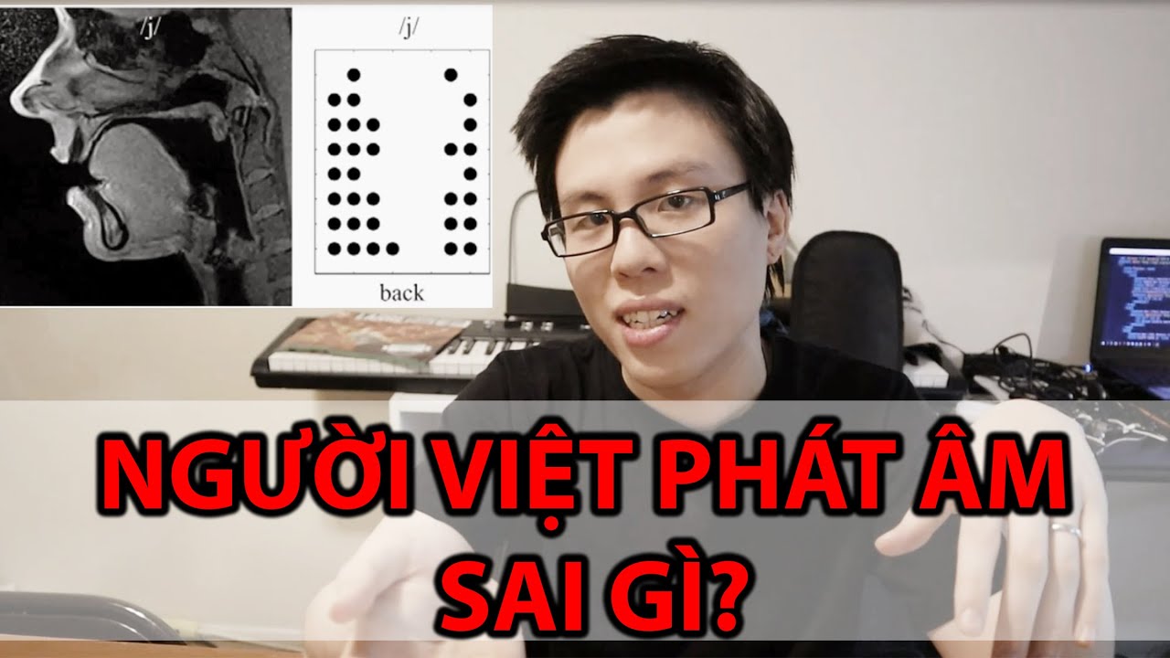 Lỗi phát âm tiếng Anh người Việt Nam hay mắc