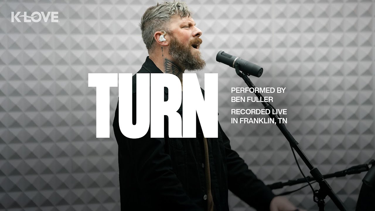 Ben Fuller - Turn || Exclusive K-LOVE Performance
