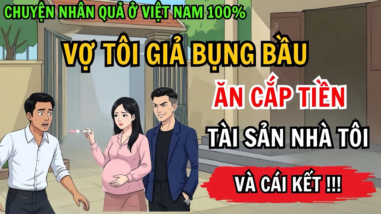 Chuyện Nhân Quả | Vợ Tôi Giả Bụng Bầu Để Cướp Tài Sản, Sự Thật Khiến Tôi Lạnh Sống Lưng