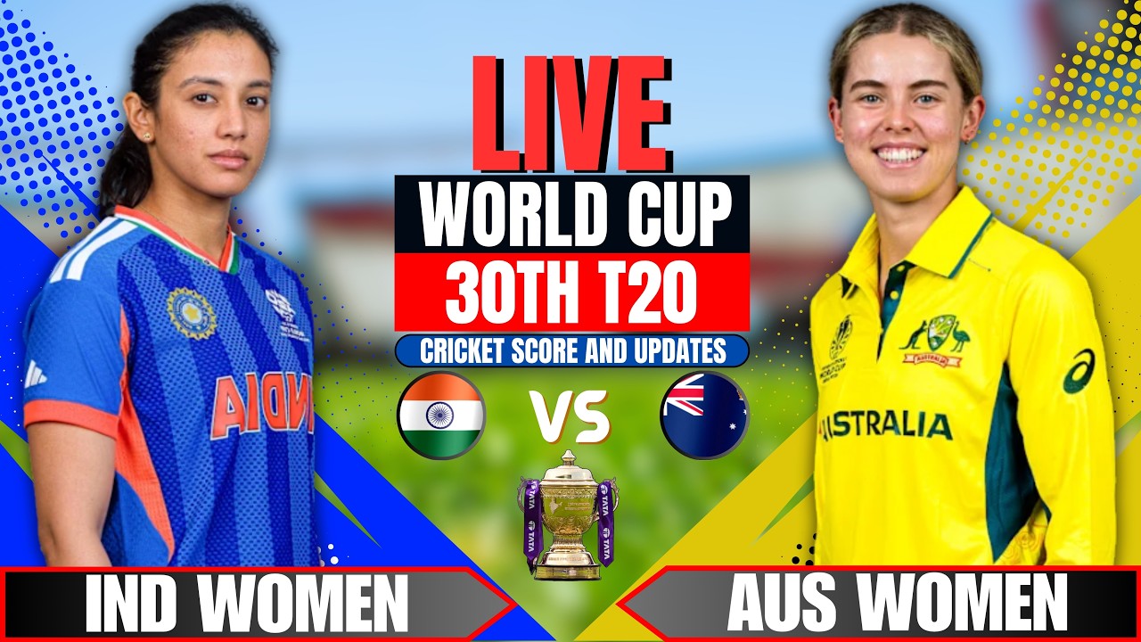 Live: India W vs Australia W 30th T20 | T20 World Cup Score & Commentary | Ausw vs Indw Todays Match