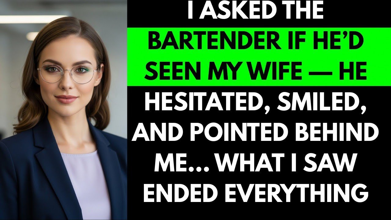 “I Asked the Bartender If He’d Seen My Wife — He Hesitated, Smiled, and Pointed Behind Me… ..
