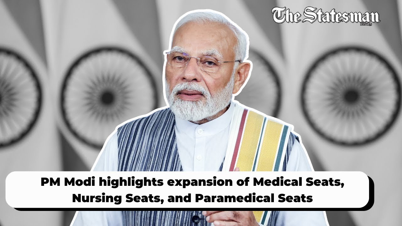 PM Modi highlights expansion of Medical Seats, Nursing Seats, and Paramedical Seats | #thestatesman