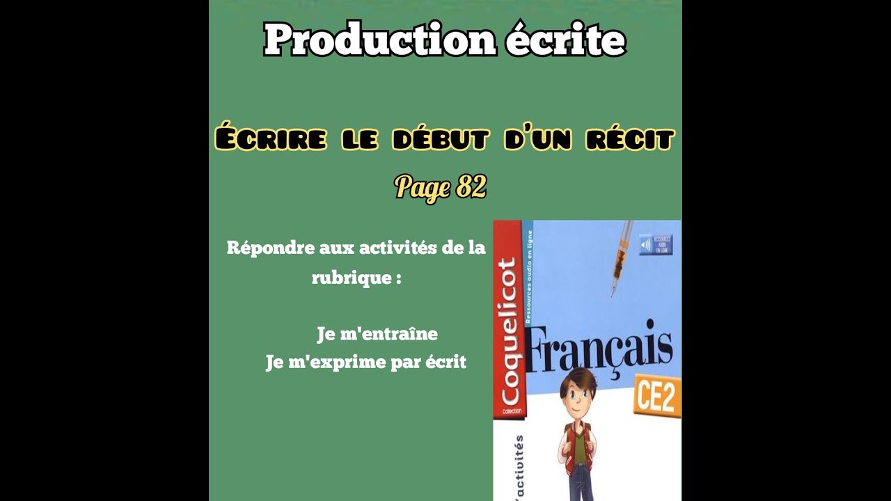 Production écrite : écrire le début d'un récit. Page 82 du livret d'activités coquelicot CE2.