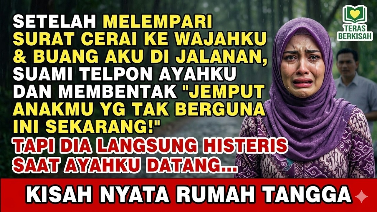 SETELAH CERAI SUAMI BUANG & BENTAK AYAHKU – Saat Ayah Datang Dia Histeris Gila!