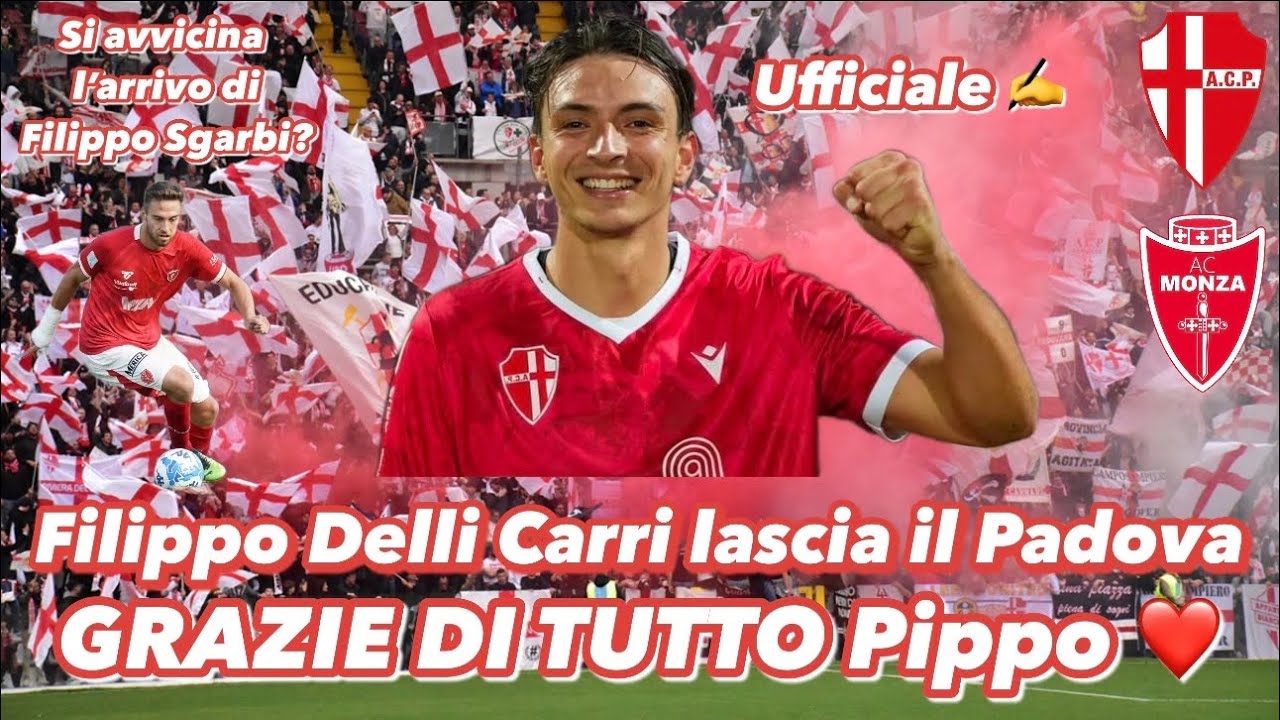 GRAZIE DI TUTTO PIPPO ❤️ DELLI CARRI LASCIA IL PADOVA È FATTA CON IL MONZA ACCORDO DA 700MILA EURO!!