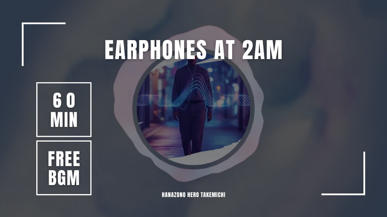 【１時間作業用／フリーBGM／収益化OK】Earphones at 2AM｜Midnight J-Pop
