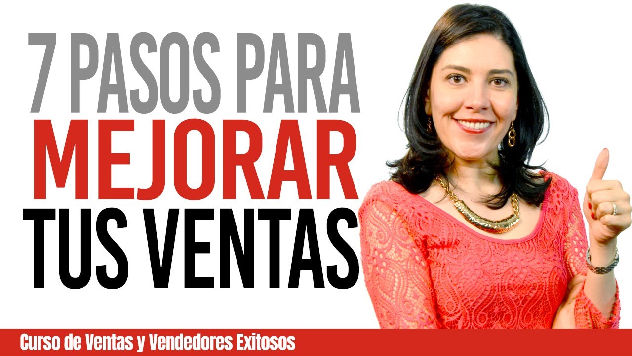 Ventas cómo Vender 7 PASOS PARA MEJORAR TUS VENTAS (Efectivo) Vender más Estrategias de Ventas