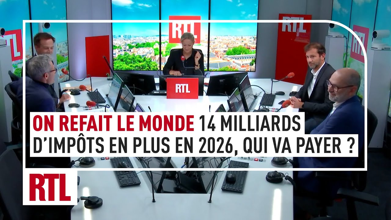 On refait le monde : 14 milliards d’impôts en plus en 2026, qui va payer ?