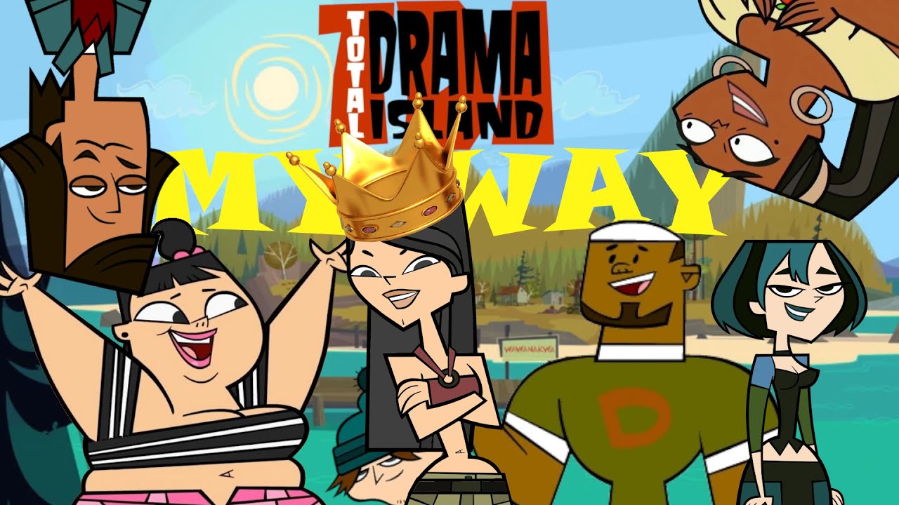 Total Drama Island My Way Because a Viewer Told Me To Do It