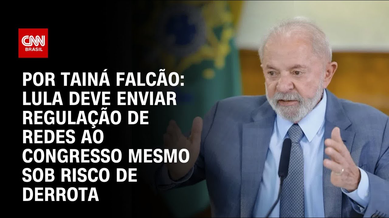 Lula deve enviar regulação de redes ao Congresso mesmo sob risco de derrota | BASTIDORES CNN