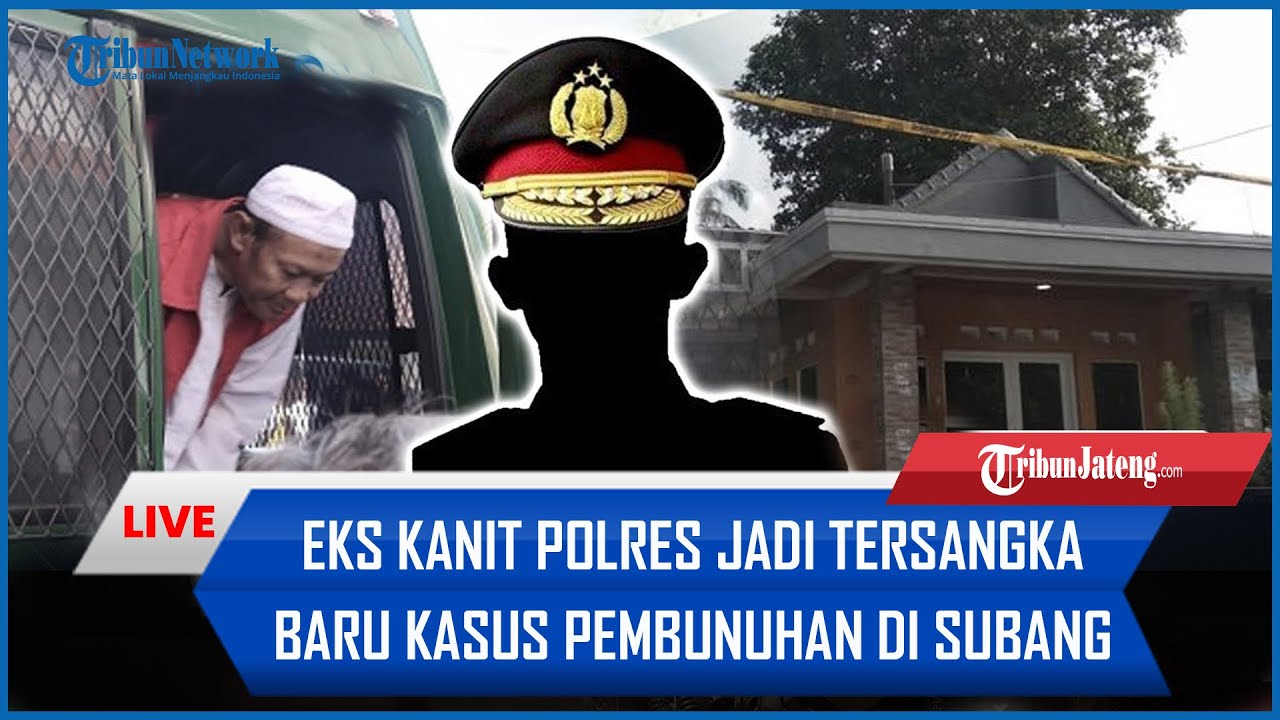 🔴 Eks Kanit Polres Subang Jadi Tersangka Baru Kasus Ibu dan Anak di Subang