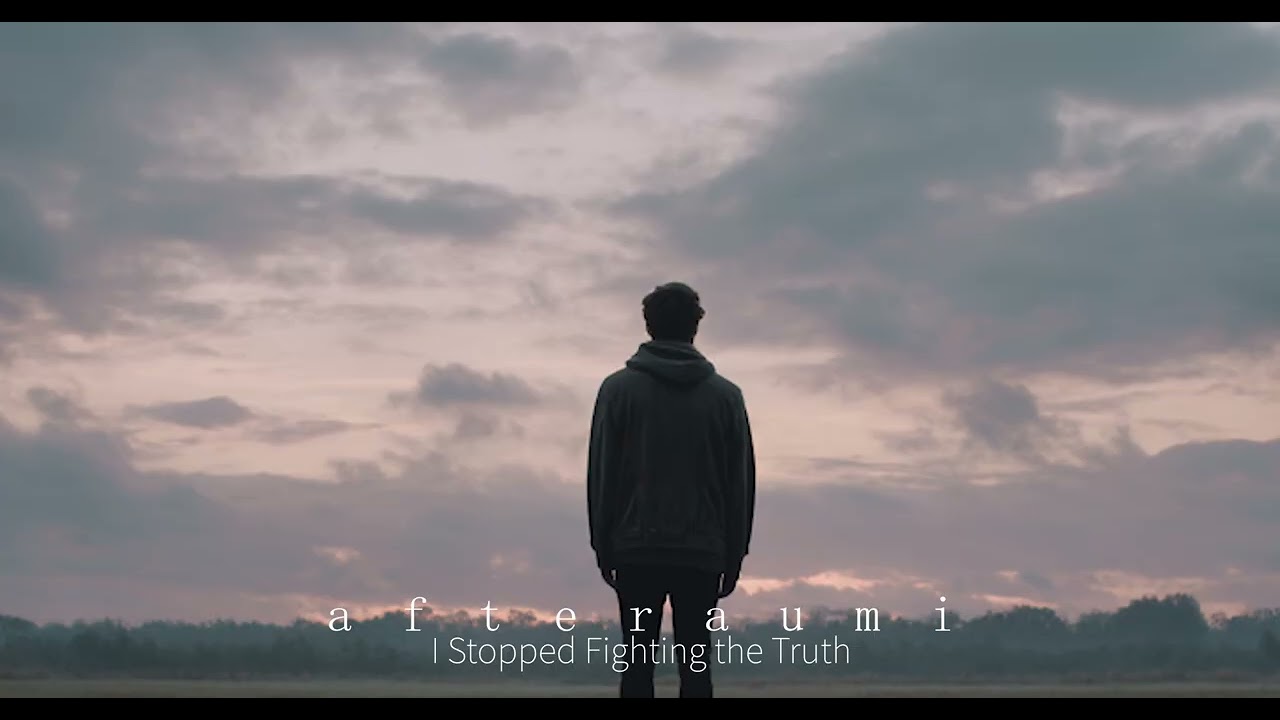 afteraumi – I Stopped Fighting the Truth | Official Audio